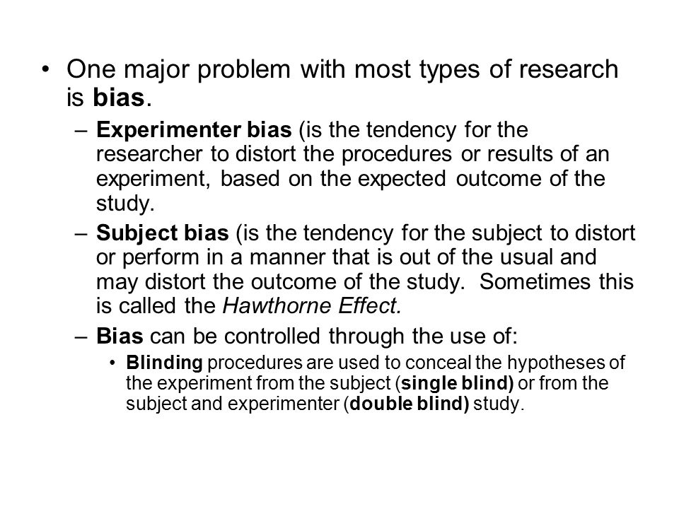 One major problem with most types of research is bias.