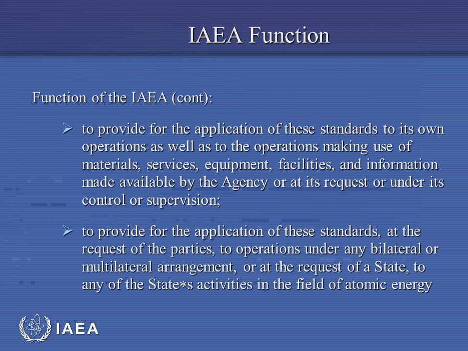IAEA Function Function of the IAEA (cont):