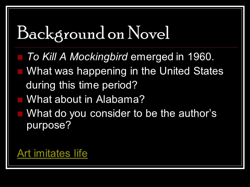 Background on Novel To Kill A Mockingbird emerged in 1960.