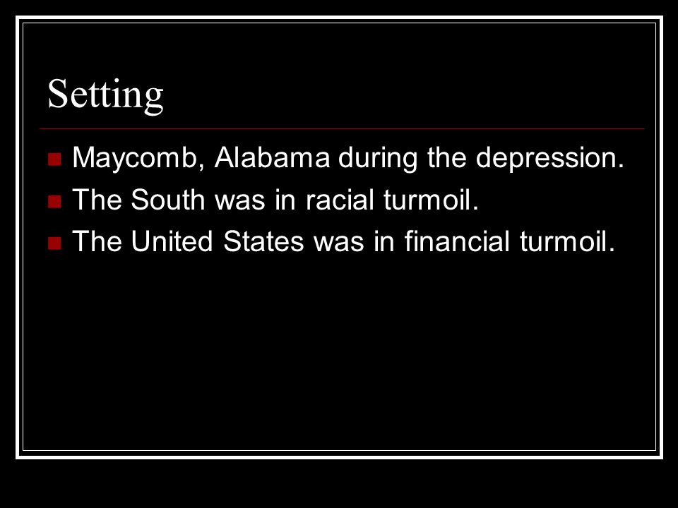 Setting Maycomb, Alabama during the depression.
