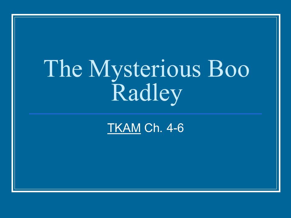 The Mysterious Boo Radley