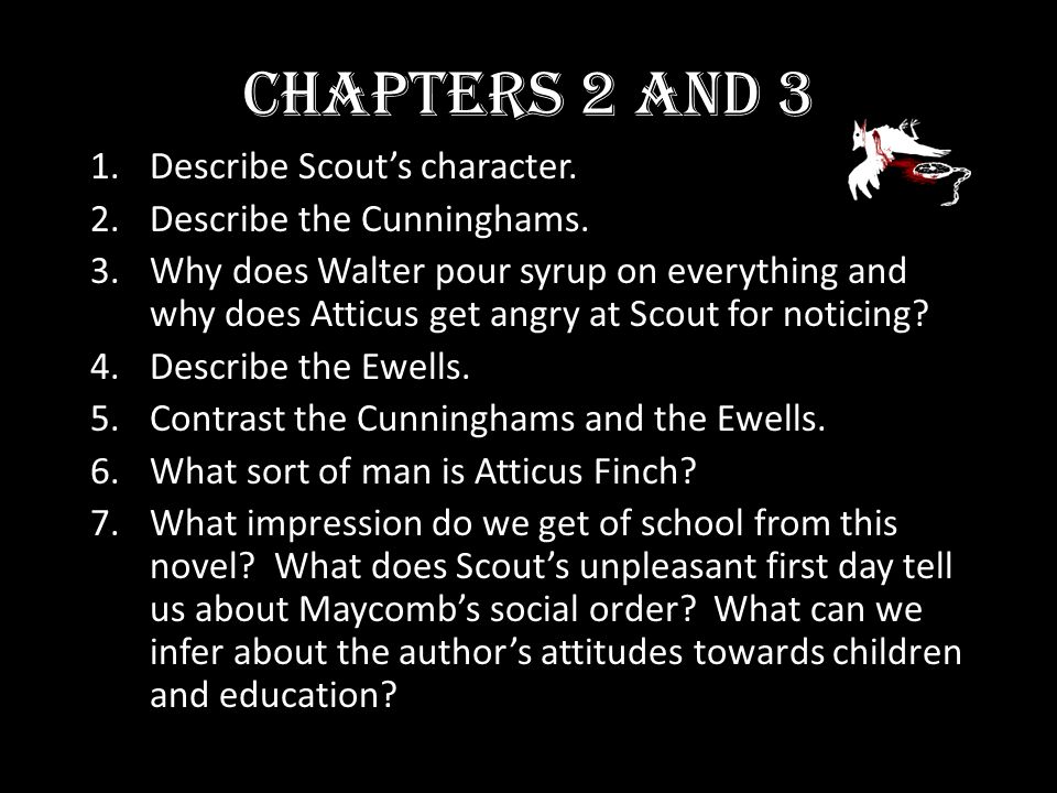 Chapters 2 and 3 Describe Scout’s character. Describe the Cunninghams.