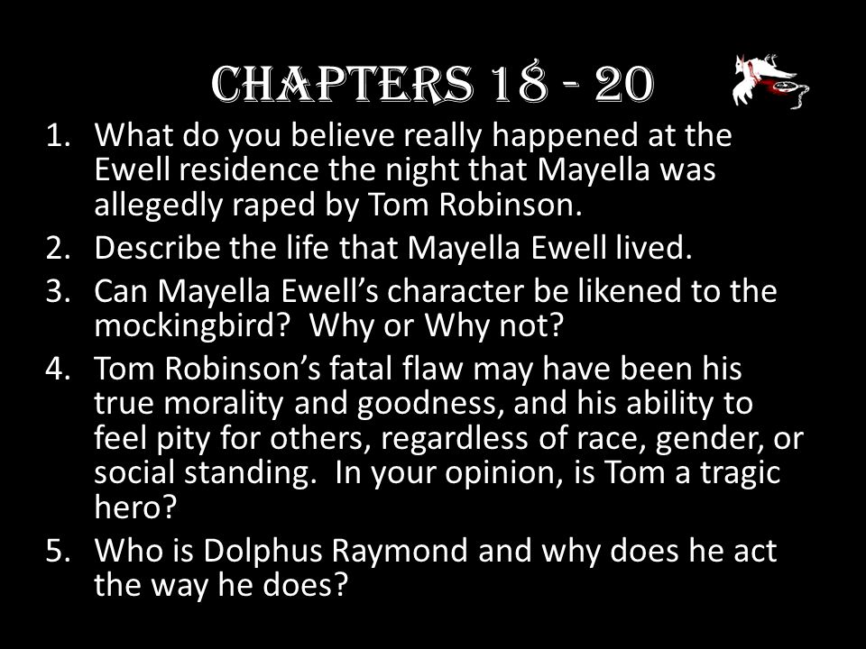 Chapters What do you believe really happened at the Ewell residence the night that Mayella was allegedly raped by Tom Robinson.
