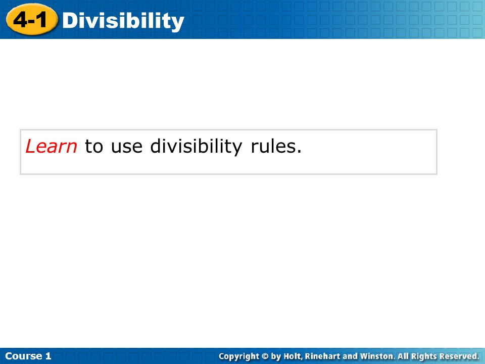 Course Divisibility Learn to use divisibility rules.