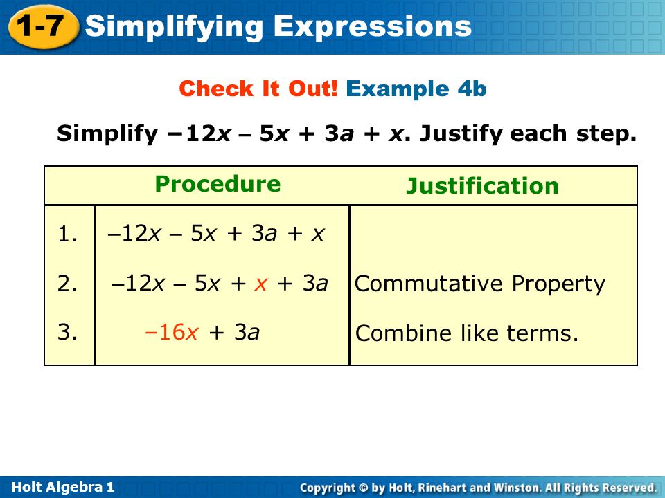 Check It Out! Example 4b Simplify −12x – 5x + 3a + x. Justify each step. Procedure. Justification.