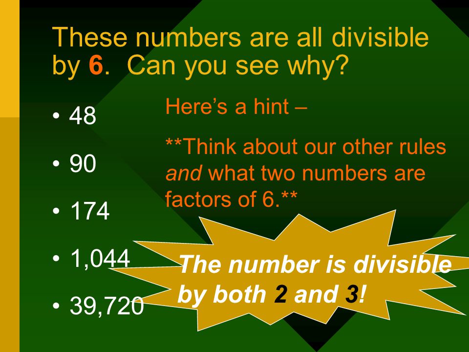 These numbers are all divisible by 6. Can you see why
