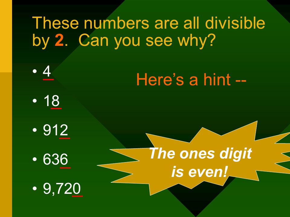 These numbers are all divisible by 2. Can you see why