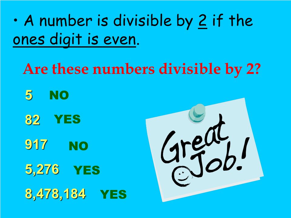 A number is divisible by 2 if the ones digit is even.