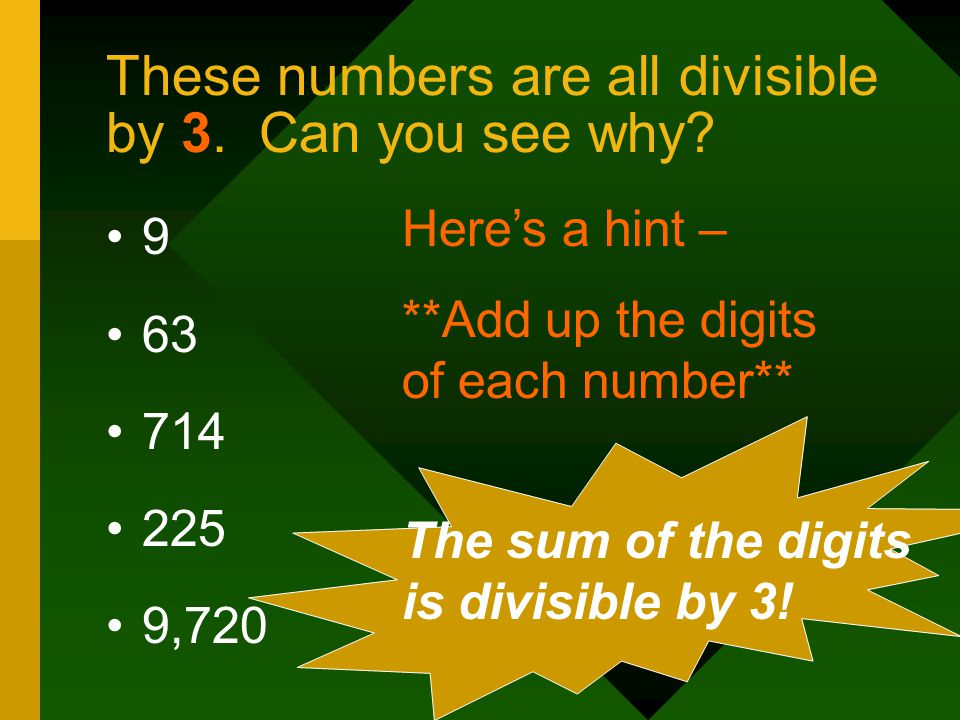 These numbers are all divisible by 3. Can you see why