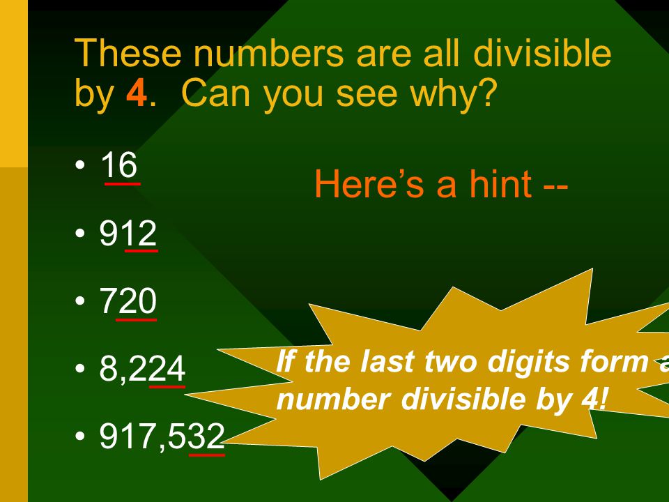 These numbers are all divisible by 4. Can you see why