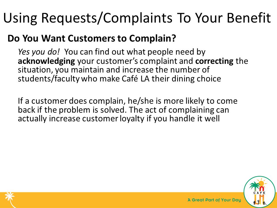 Using Requests/Complaints To Your Benefit