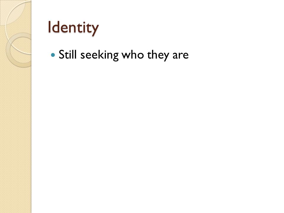 Identity Still seeking who they are