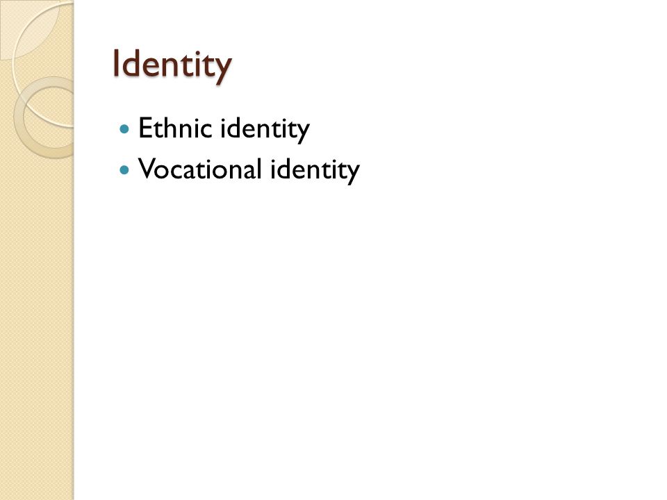 Identity Ethnic identity Vocational identity