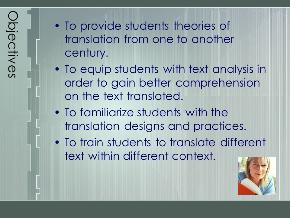 Objectives To provide students theories of translation from one to another century.