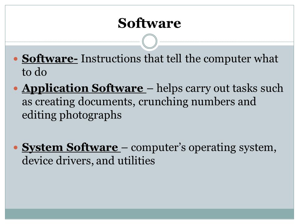 Software Software- Instructions that tell the computer what to do