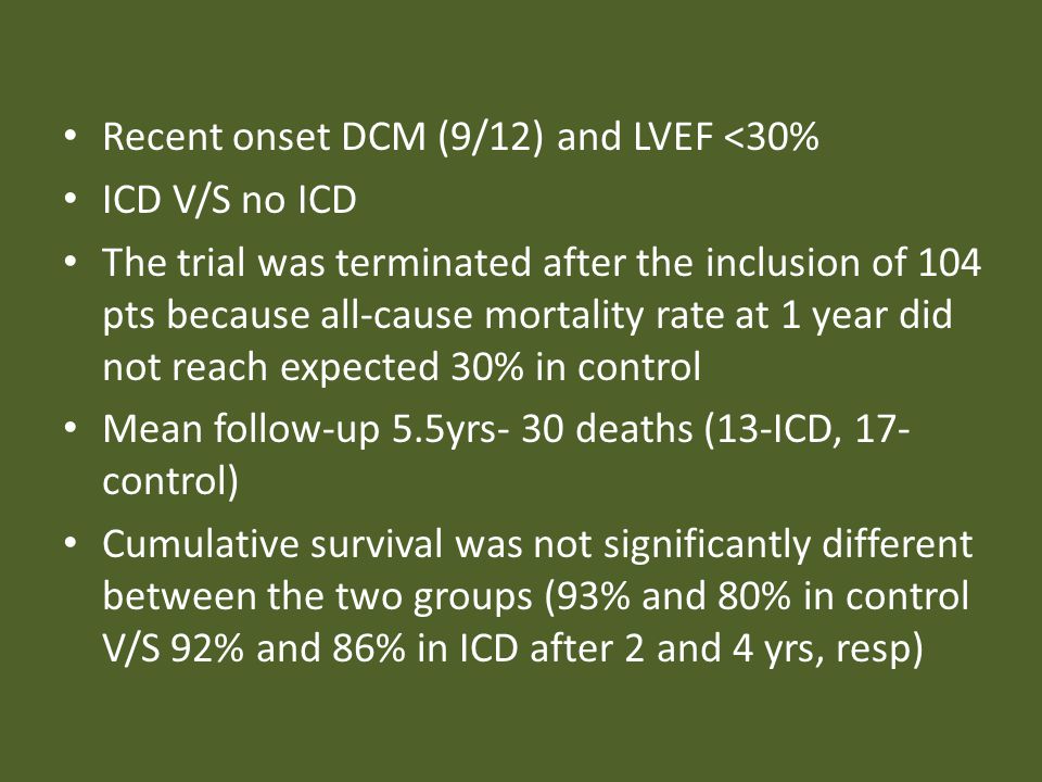 Recent onset DCM (9/12) and LVEF <30%