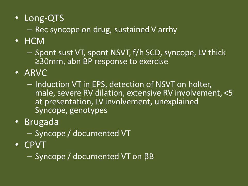 Long-QTS HCM ARVC Brugada CPVT Rec syncope on drug, sustained V arrhy