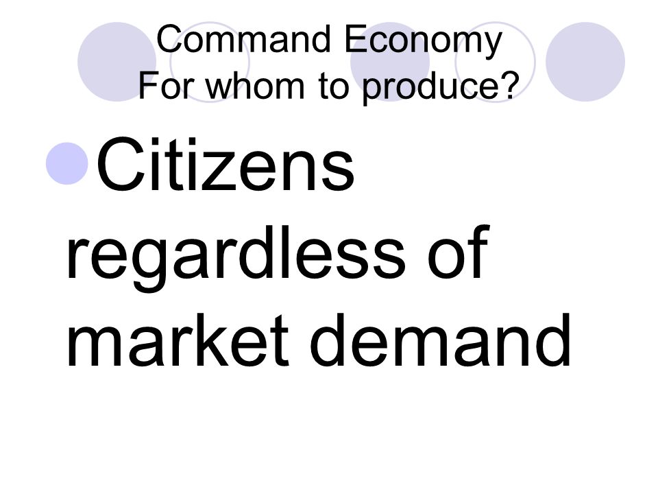 Command Economy For whom to produce