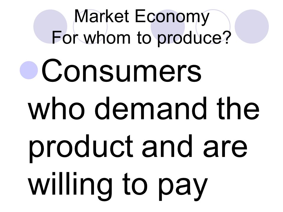 Market Economy For whom to produce