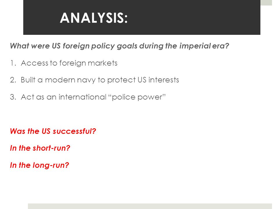 ANALYSIS: What were US foreign policy goals during the imperial era