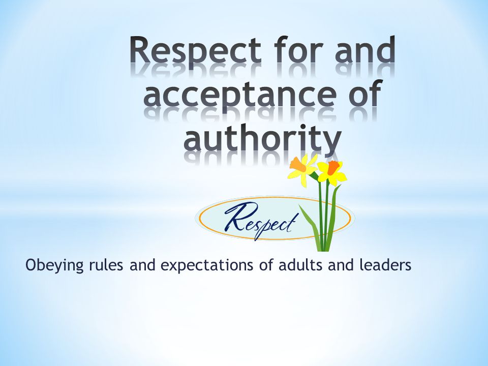 Respect for and acceptance of authority