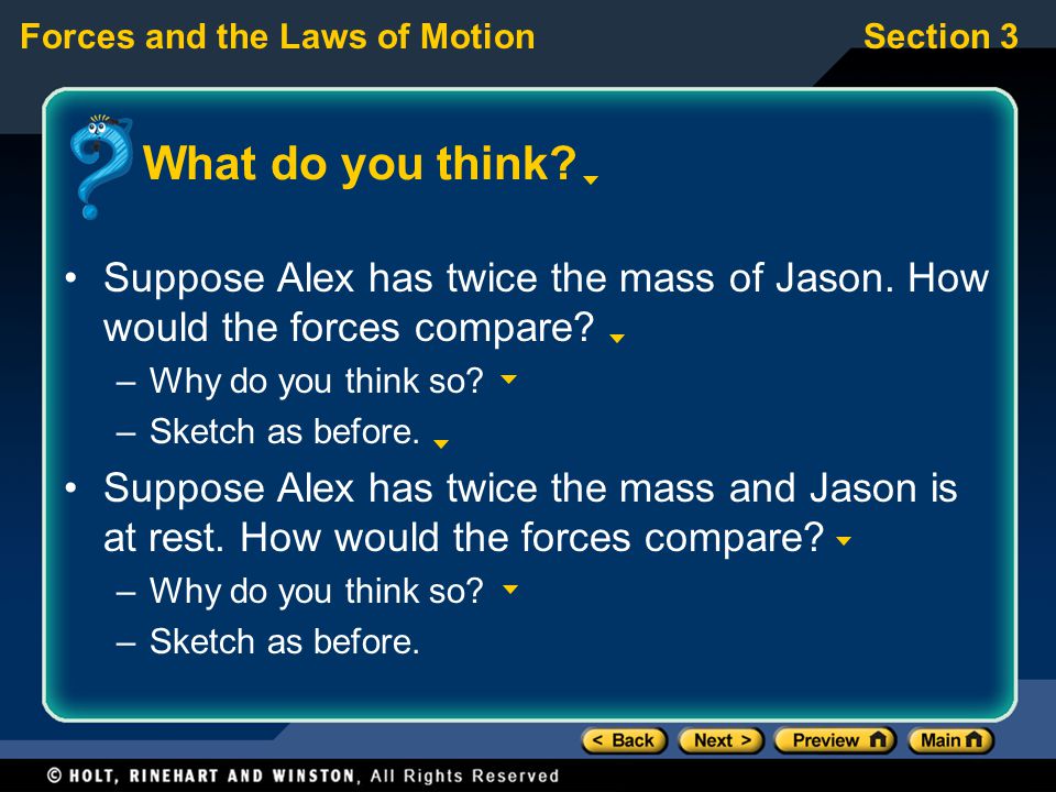 What do you think Suppose Alex has twice the mass of Jason. How would the forces compare Why do you think so
