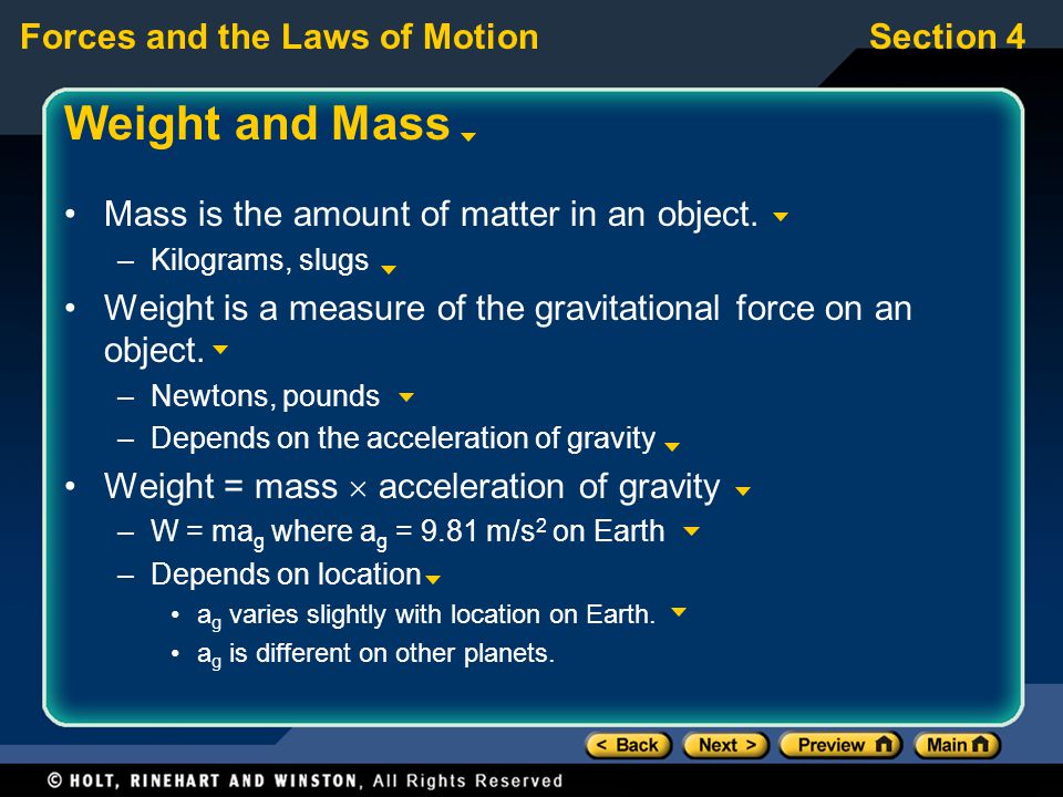Weight and Mass Mass is the amount of matter in an object.