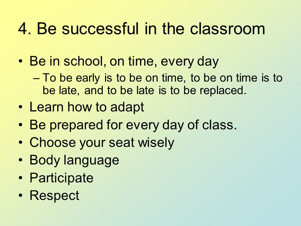 4. Be successful in the classroom