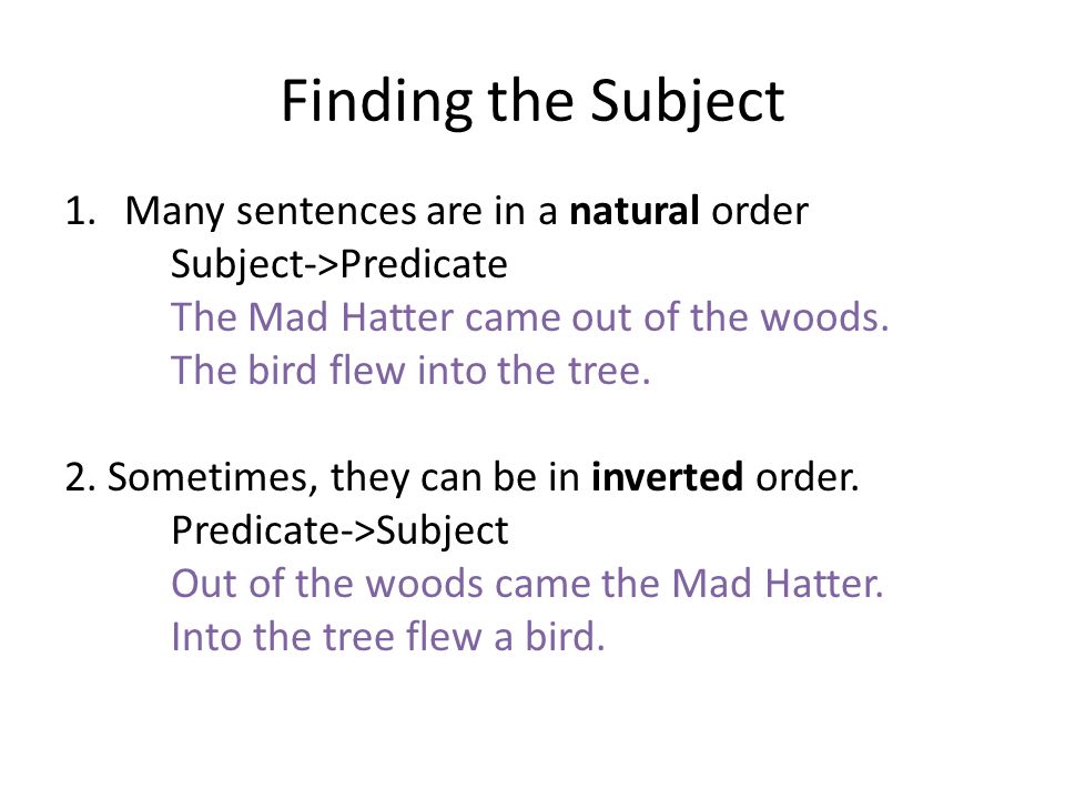Finding the Subject Many sentences are in a natural order