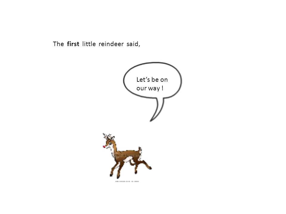 The first little reindeer said,