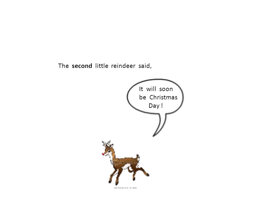 The second little reindeer said,