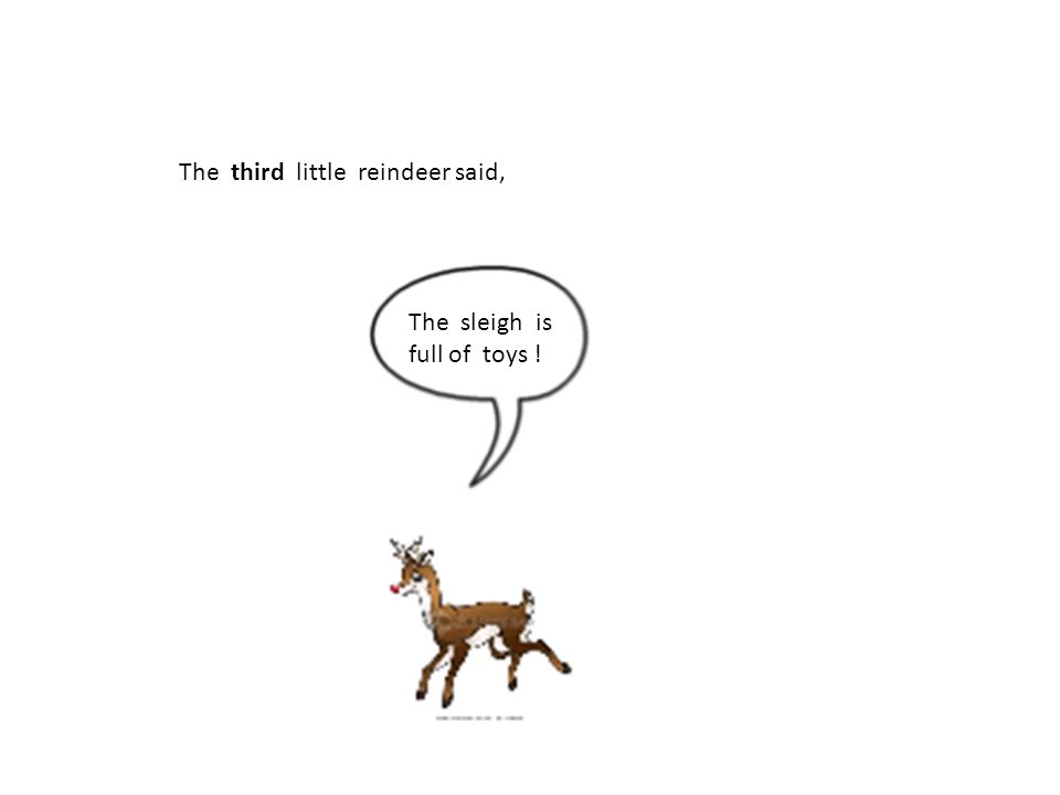 The third little reindeer said,