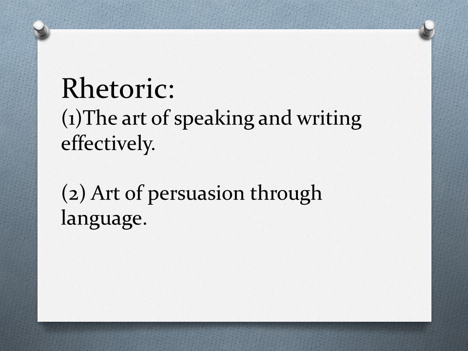 Rhetoric: (1)The art of speaking and writing effectively