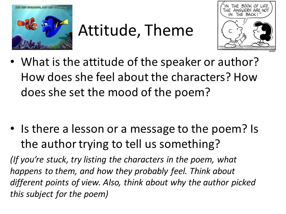 Attitude, Theme What is the attitude of the speaker or author How does she feel about the characters How does she set the mood of the poem
