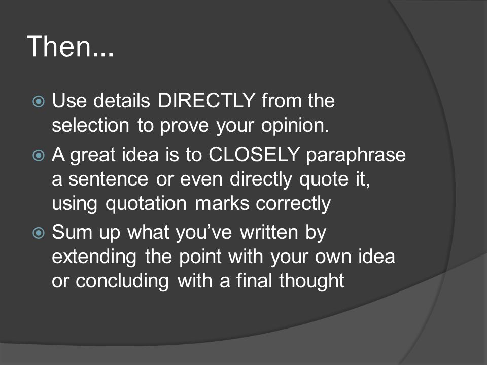Then… Use details DIRECTLY from the selection to prove your opinion.
