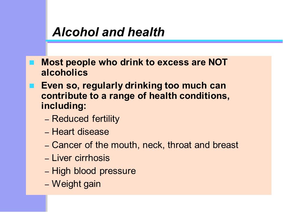 Alcohol and health Most people who drink to excess are NOT alcoholics