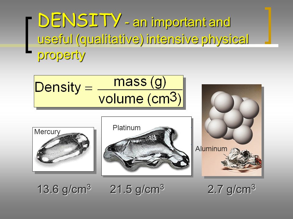 DENSITY - an important and useful (qualitative) intensive physical property