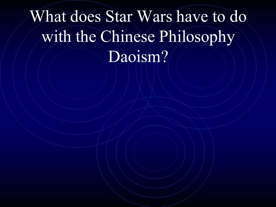 What does Star Wars have to do with the Chinese Philosophy Daoism