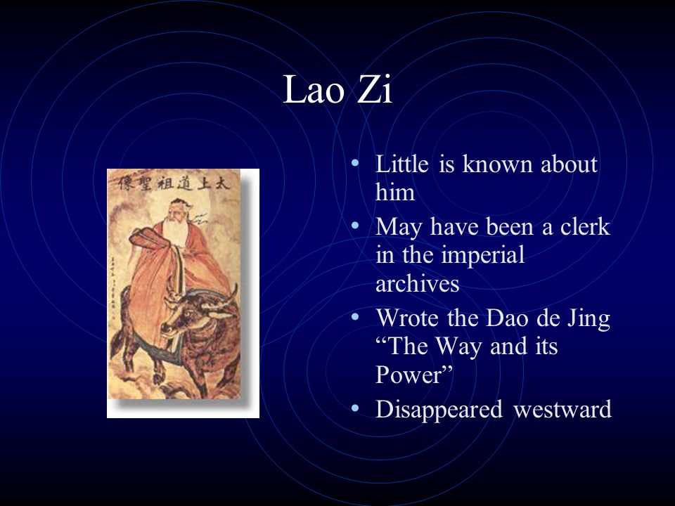 Lao Zi Little is known about him