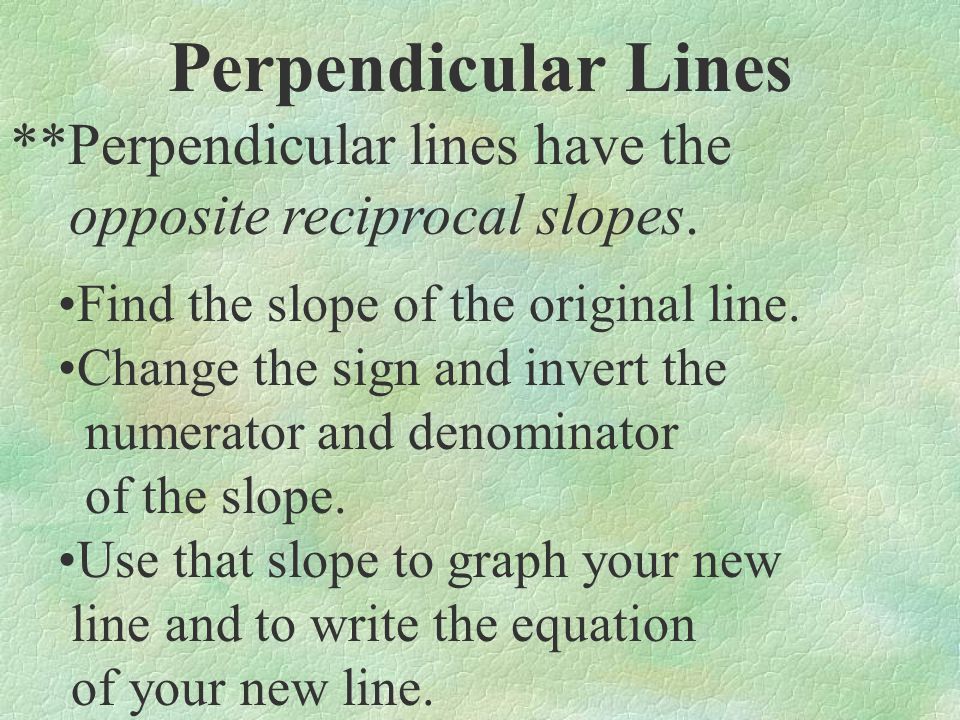Perpendicular Lines **Perpendicular lines have the
