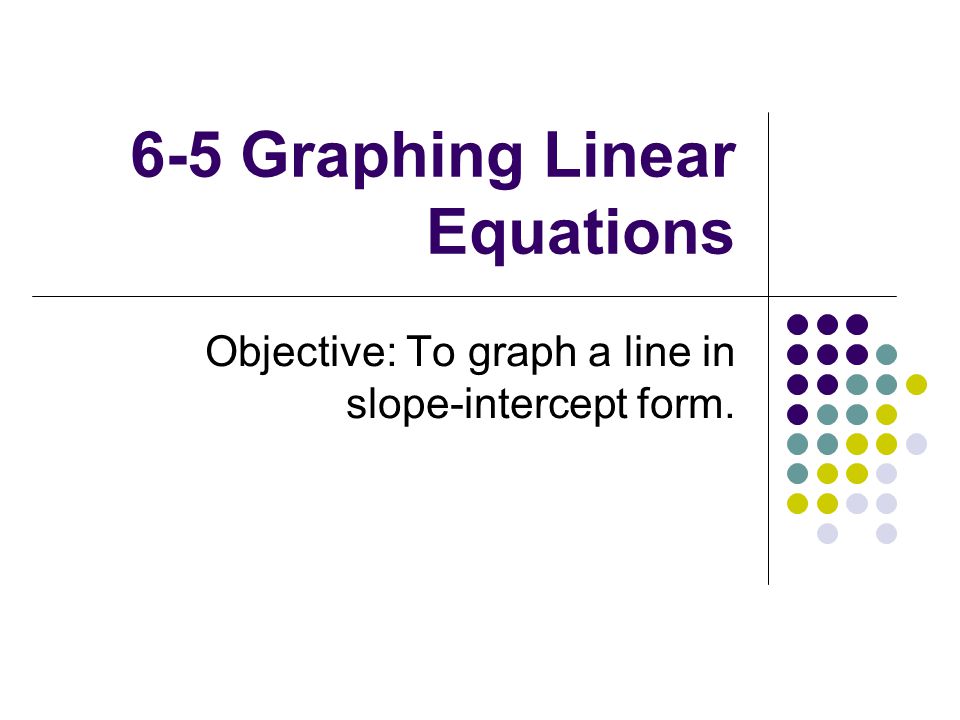 6-5 Graphing Linear Equations