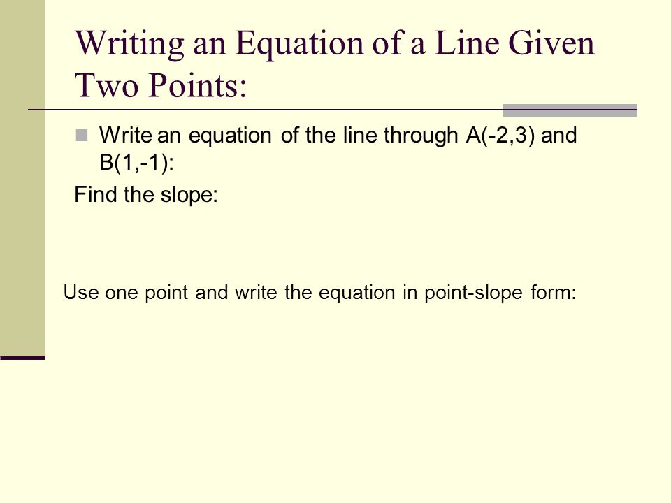 Writing an Equation of a Line Given Two Points:
