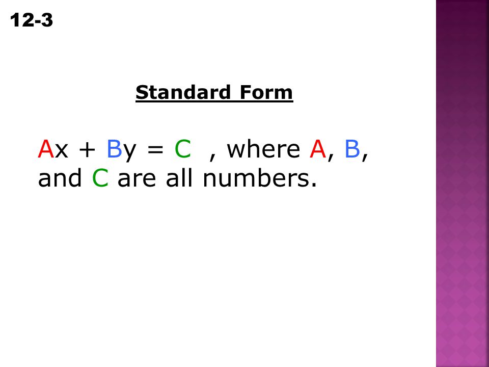 Ax + By = C , where A, B, and C are all numbers.