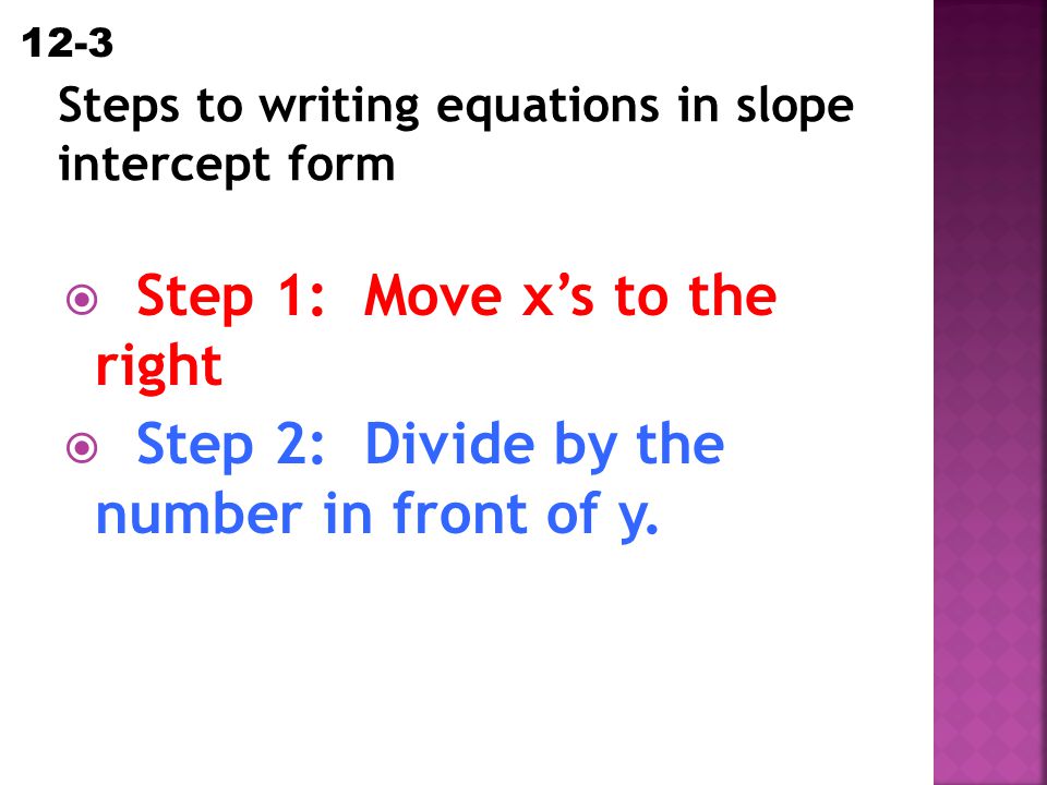 Steps to writing equations in slope intercept form