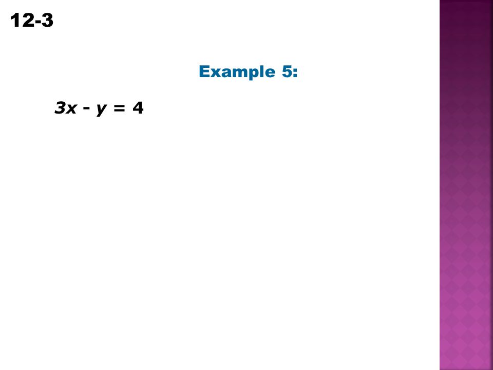 Example 5: 3x - y = 4