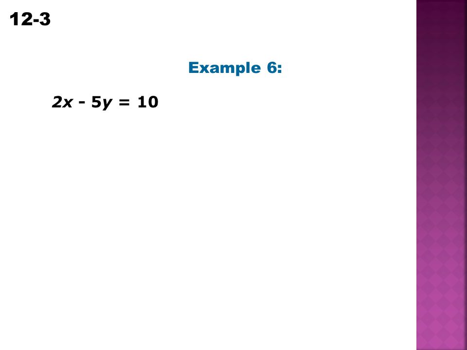 Example 6: 2x - 5y = 10