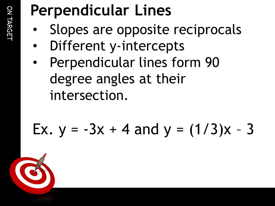 Perpendicular Lines Ex. y = -3x + 4 and y = (1/3)x – 3