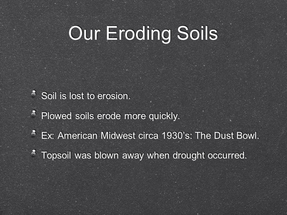 Our Eroding Soils Soil is lost to erosion.