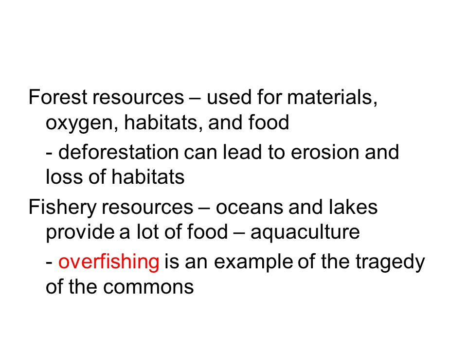 Forest resources – used for materials, oxygen, habitats, and food