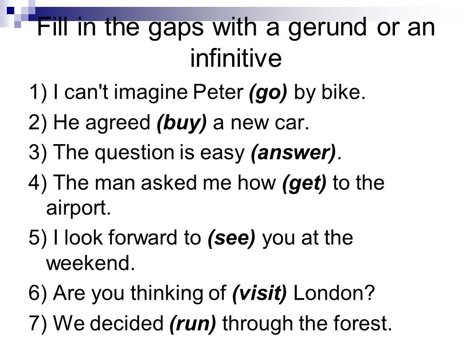 Fill in the gaps with a gerund or an infinitive